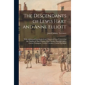 The Descendants of Lewis Hart and Anne Elliott; With Additional Genealogical and Historical Data, Concerning the Families of Hart-Warner, Hart-Curtiss