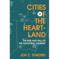 Cities of the Heartland: The Rise and Fall of the Industrial Midwest