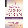 El Poder de Los Padres Que Oran: Libro de Oraciones - Serie Favoritos