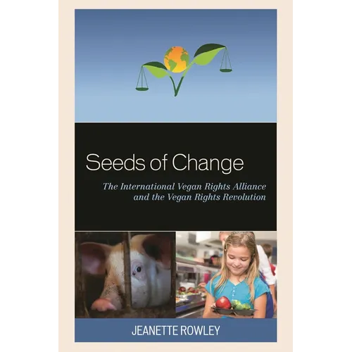 Seeds of Change: The International Vegan Rights Alliance and the Vegan Rights Revolution