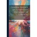 General Physics, an Elementary Textbook for Colleges