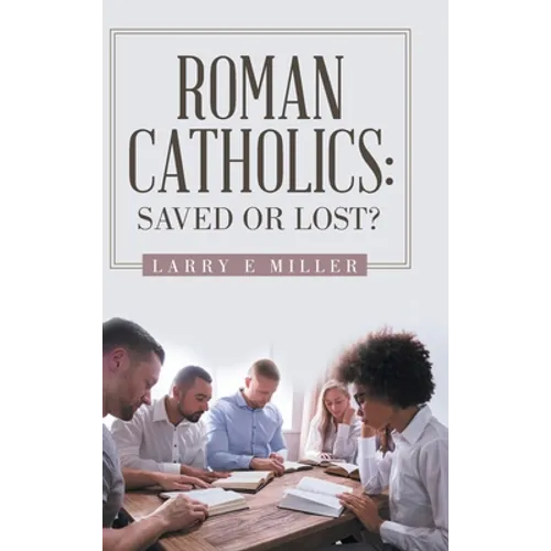 Roman Catholics: Saved or Lost?
