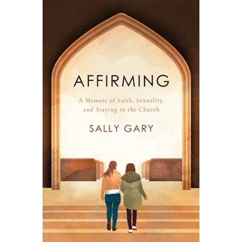 Affirming: A Memoir of Faith, Sexuality, and Staying in the Church