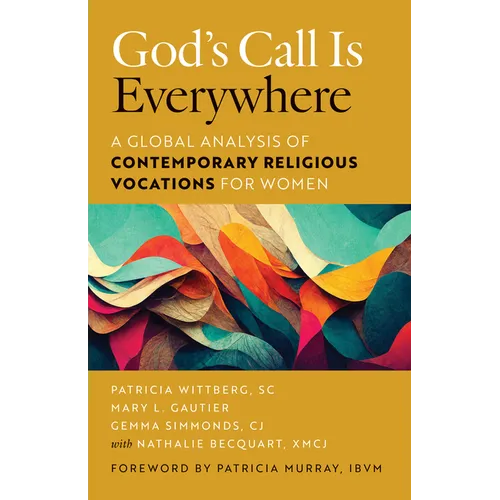 God's Call Is Everywhere: A Global Analysis of Contemporary Vocations for Women