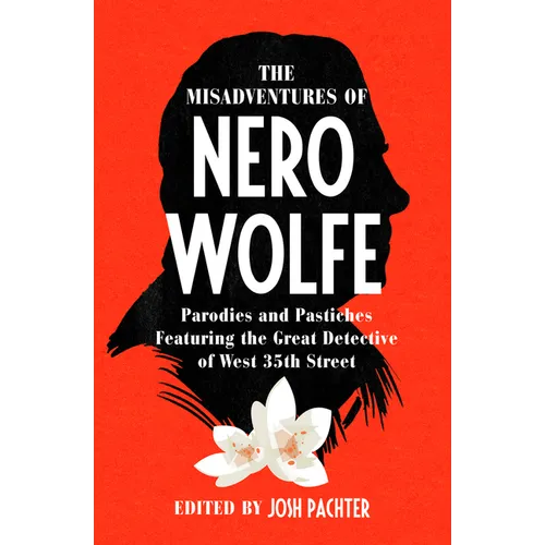 The Misadventures of Nero Wolfe: Parodies and Pastiches Featuring the Great Detective of West 35th Street