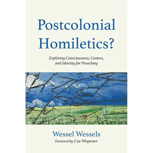 Postcolonial Homiletics?: Exploring Consciousness, Centers, and Identity for Preaching