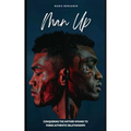 Man Up: Conquering the Mother Wound to Forge Authentic Relationships
