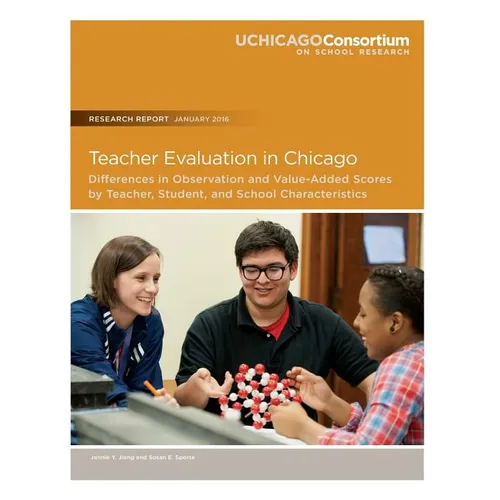 Teacher Evaluation in Chicago: Differences in Observation and Value-Added Scores by Teacher, Student, and School Characteristics