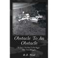 Obstacle To An Obstacle: How To Be Bigger Than Your Struggles