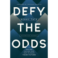Defy the Odds: How God Can Use Your Past to Shape Your Future