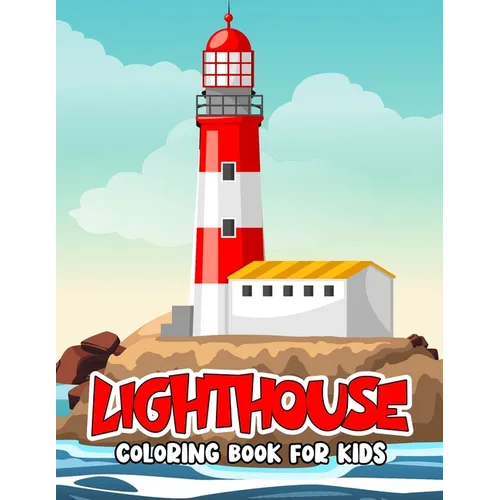 Lighthouse Coloring Book for Kids: Fun and Relaxing Lighthouse Coloring Activity Book for Boys, Girls, Toddler, Preschooler & Kids