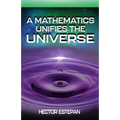 A Mathematics Unifies the Universe
