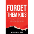 Forget Them Kids: Challenging the One-Sided Narrative of the Estrangement Epidemic and the Biased Therapy Trends That Fuel it