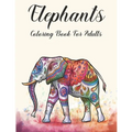 Elephants Coloring Book for Adults: Adult Coloring Book with Elephant and Mandala Stress Relief and Relaxation