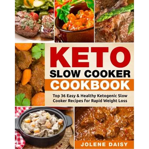 Keto Slow Cooker Cookbook: Top 36 Easy & Healthy Ketogenic Slow Cooker Recipes for Rapid Weight Loss