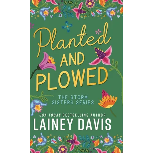 Planted and Plowed: The Storm Sisters Series