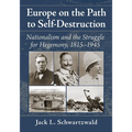 Europe on the Path to Self-Destruction: Nationalism and the Struggle for Hegemony, 1815-1945