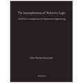 The Incompleteness of Deductive Logic: And Its Consequences for Epistemic Engineering