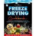 Freeze Drying Cookbook: Discover the Art of Preserving Perfection in Every Bite with Innovative Recipes and Essential Freeze-Drying Strategies