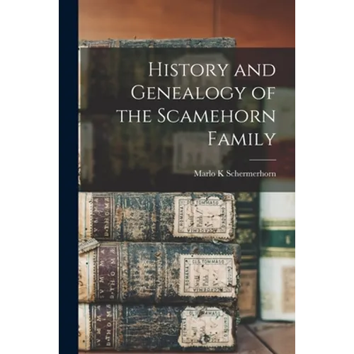 History and Genealogy of the Scamehorn Family