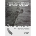 Essential Questions to Master the California Seismic Principles Exam: Two Practice Exams