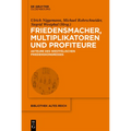 Friedensmacher, Multiplikatoren Und Profiteure: Akteure Des Westfälischen Friedenskongresses