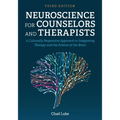 Neuroscience for Counselors and Therapists: A Culturally Responsive Approach to Integrating Therapy and the Science of the Brain