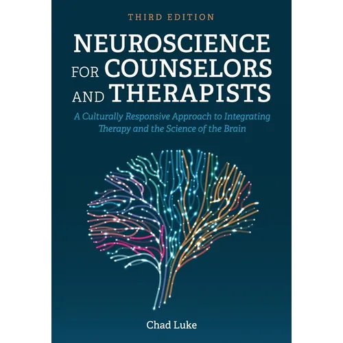 Neuroscience for Counselors and Therapists: A Culturally Responsive Approach to Integrating Therapy and the Science of the Brain