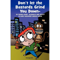 Don't Let the Bastards Grind You Down: 50 Things Every Alcoholic and Addict in Early Recovery Should Know, or How to Stay Clean and Sober for the Firs