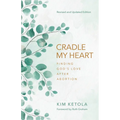 Cradle My Heart: Finding God's Love After Abortion