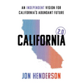 California 2.0: An Independent Vision for California's Abundant Future