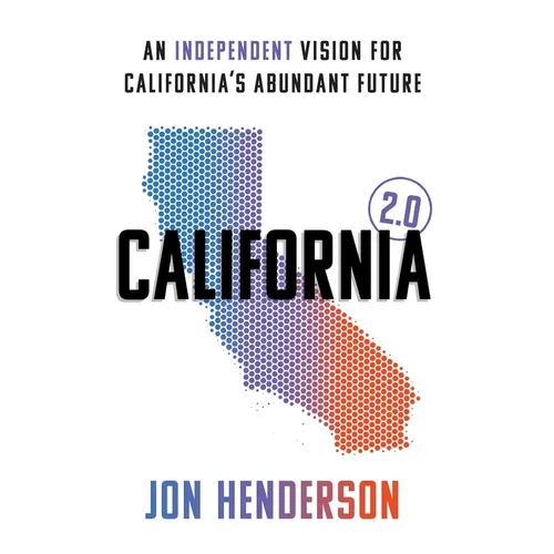 California 2.0: An Independent Vision for California's Abundant Future