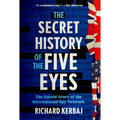The Secret History of the Five Eyes: The Untold Story of the International Spy Network