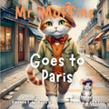 Mr. Muffins Goes to Paris: A Rhyming Picture Book for Kids 6-8 - Join a Curious Cat and Mouse on a Paris Adventure! 5-Minute Story Great for Bedtime +
