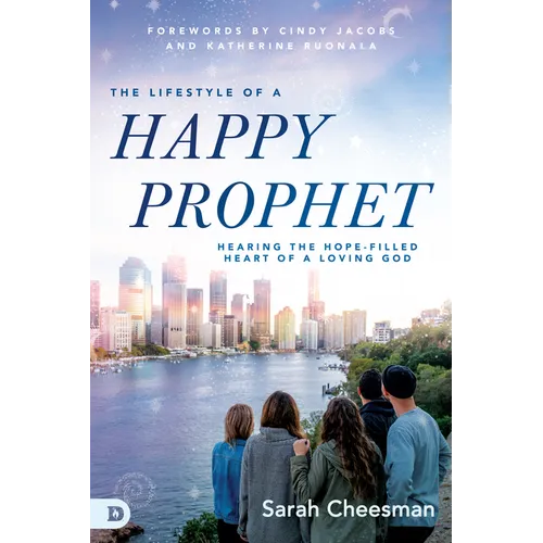 The Lifestyle of a Happy Prophet: Hearing the Hope-Filled Heart of a Loving God