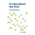It's Not About the Tech: From Potholes to Piglets, Real-Life Lessons in Health IT