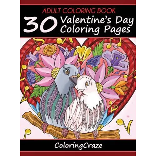 Adult Coloring Book: 30 Valentine's Day Coloring Pages