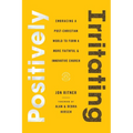 Positively Irritating: Embracing a Post-Christian World to Form a More Faithful and Innovative Church