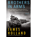 Brothers in Arms: One Legendary Tank Regiment's Bloody War from D-Day to Ve-Day