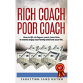 Rich Coach Poor Coach: How to BE a 6-figure coach AND have time to travel, enjoy your family, and love your life!