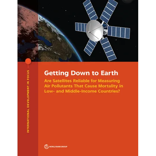 Getting Down to Earth: Are Satellites Reliable for Measuring Air Pollutants That Cause Mortality in Low- and Middle-Income Countries?
