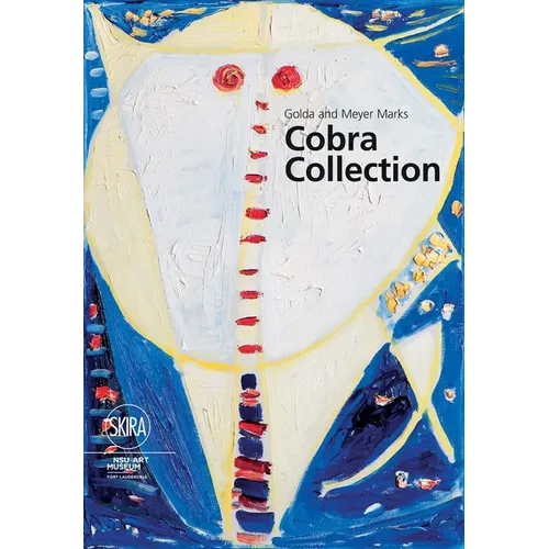 Golda and Meyer Marks Cobra Collection: Nsu Art Museum Fort Lauderdale