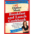 The $5 Dinner Mom Breakfast and Lunch Cookbook: 200 Recipes for Quick, Delicious, and Nourishing Meals That Are Easy on the Budget and a Snap to Prepa