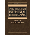 Antiguo Testamento Interlineal Hebreo-Español, Tomo IV: Libros Proféticos 4