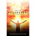 Are You Possessed?: Now is the Time for Divine Intervention