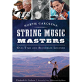 North Carolina String Music Masters: Old-Time and Bluegrass Legends