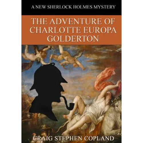 The Adventure of Charlotte Europa Golderton - LARGE PRINT: A New Sherlock Holmes Mystery