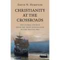 Christianity at the Crossroads: The Global Church from the Print Revolution to the Digital Era