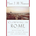 Clowning in Rome: Reflections on Solitude, Celibacy, Prayer, and Contemplation