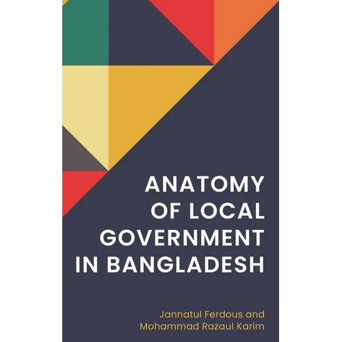 Anatomy of Local Government in Bangladesh